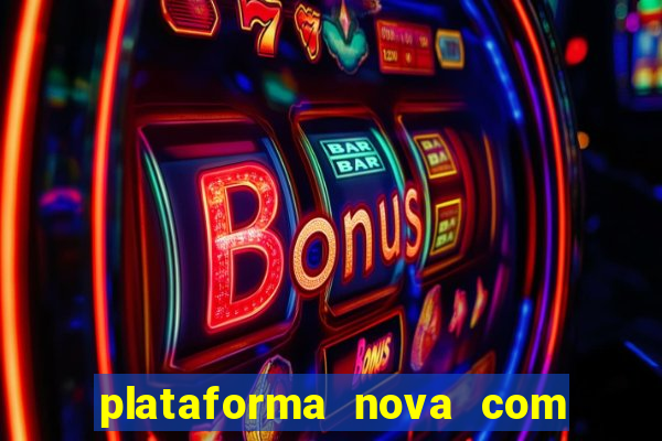 plataforma nova com bonus no cadastro